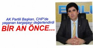 AK PARTİLİ BAŞKAN'DAN CHP DEĞERLENDİRMESİ