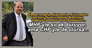ALİ ERCOŞKUN, KOALİSYONU MHP'YLE OLSUN İSTİYOR