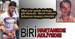 ALKOL MASASINDA KAN AKTI!