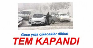 ANKARA İSTİKAMETİ ULAŞIMA KAPANDI