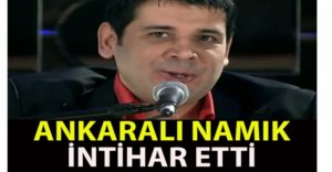 ANKARALI NAMIK İNTİHAR ETTİ