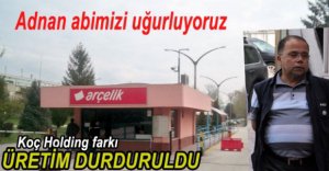 ARÇELİK CENAZE İÇİN ÜRETİMİ DURDURDU