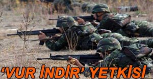 ASKER VE POLİSE VUR EMRİ