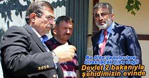 BAKANLAR ŞEHİT EVİNE GELDİ!