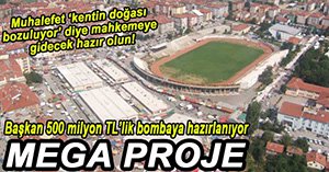 BAŞKAN, DEV PROJE İÇİN START VERİYOR