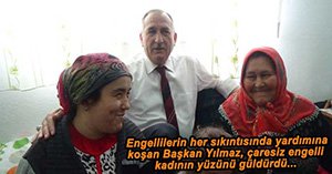 BAŞKAN YILMAZ'DAN ENGELLİ KADINA EV...