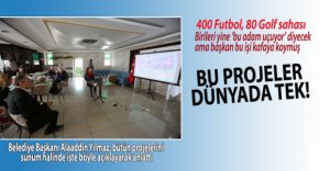 BAŞKAN'DAN ÇILGIN PROJELER!