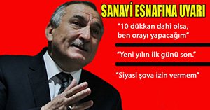 BAŞKAN'DAN SANAYİ ESNAFINA UYARI!