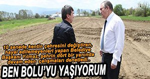 "BEN BOLU'YU YAŞIYORUM"