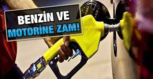 BENZİN VE MOTORİNE ZAM..