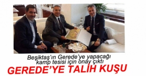 BEŞİKTAŞ GEREDE'YE KAMP TESİSİ YAPIYOR, ONAY ÇIKTI