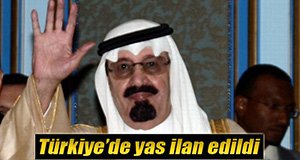 BİR GÜNLÜK YAS İLAN EDİLDİ