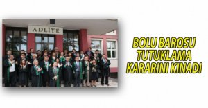BOLU BAROSU TUTUKLAMA KARARINA TEPKİLİ