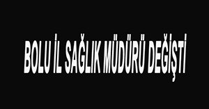 BOLU İL SAĞLIK MÜDÜRÜ DELİGÖZ OLDU...