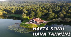 BOLU'DA HAFTA SONU HAVA NASIL OLACAK?