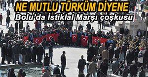BOLU'DA İSTİKLAL MARŞI ÇOŞKUSU