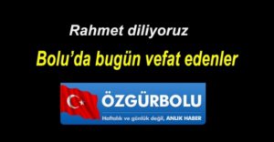 BOLU'DA VEFAT EDENLER 28 EKİM ÇARŞAMBA