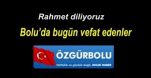 BOLU'DA VEFAT EDENLER 7 KASIM CUMARTESİ
