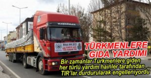 BOLU'DAN TÜRKMENLERE TIR DOLUSU YARDIM