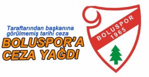 BOLUSPOR'A CEZA YAĞDI
