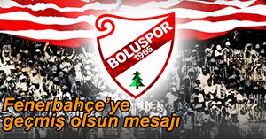 BOLUSPOR’DAN GEÇMİŞ OLSUN MESAJI