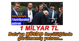 BOLU'YA 1 MİLYAR TL'LİK DEV YATIRIM