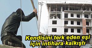 BUNALIMA GİREN GENÇ İNŞAATIN ÇATISINA ÇIKTI...