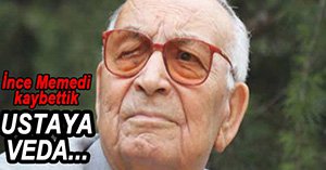 BÜYÜK USTAYI KAYBETTİK