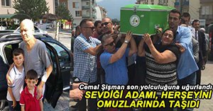 CEMAL ŞİŞMAN SON YOLCULUĞUNA UĞURLANDI