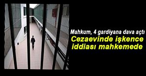 CEZAEVİNDE İŞKENCE İDDİASI...