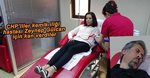 CHP, ZEYNEP GÜLCAN İÇİN KAN VERDİ