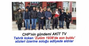 CHP'DEN AKİT TV'YE SUÇ DUYURUSU