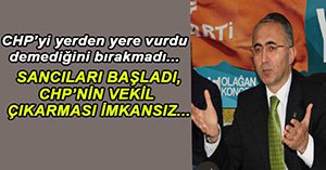 "CHP'LİLER SANCI YAŞAMAYA BAŞLADILAR"