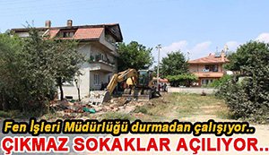 ÇIKMAZ SOKAKLAR AÇILIYOR...