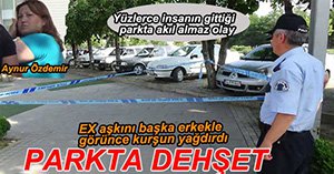 ÇILGINA DÖNEN ESKİ SEVGİLİ KURŞUN YAĞDIRDI