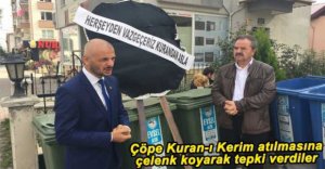 ÇÖPE KURAN-I KERİM ATILMASINA ÇELENKLİ TEPKİ