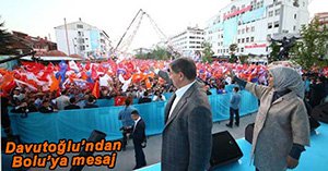 DAVUTOĞLU'NDAN BOLU'YA SEÇİM MESAJI