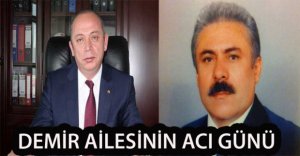 DEMİR AİLESİNİN ACI GÜNÜ