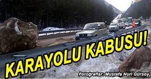 DEV KAYA PARÇASI KARAYOLUNA DÜŞTÜ