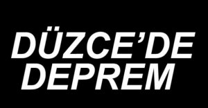 DÜZCE'DE KORKUTAN DEPREM