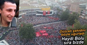 DÜZCELİ ŞEHİDİMİZİ ONBİNLER UĞURLADI