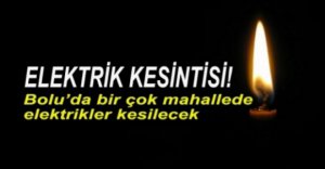 ELEKTRİK KESİNTİSİ UYARISI!