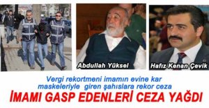 EMEKLİ İMAMI GASP EDENLERE CEZA YAĞDI