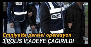 EMNİYETTE “PARALEL” OPERASYON