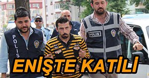 ENİŞTESİNİ ÖLDÜREN ŞAHIS ADLİYE'DE