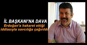 ERDOĞAN'A HAKARET İDDİASIYLA İFADESİ ALINDI