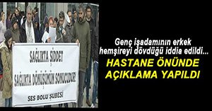 ERKEK HEMŞİRENİN DARP EDİLDİ İDDİASI..