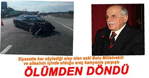 ESKİ MİLLETVEKİLİ ÖLÜMDEN DÖNDÜ