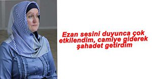 EZAN SESİNDEN ETKİLENEREK MÜSLÜMAN OLDU