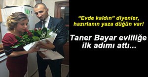 GAZETECİ TANER BAYAR EVLİLİĞE İLK ADIMI ATTI...